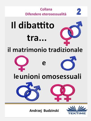 cover image of Il Dibattito  Tra Il Matrimonio Tradizionale E Le Unioni Omosessuali